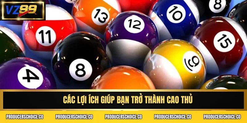 Các lợi ích giúp bạn trở thành cao thủ