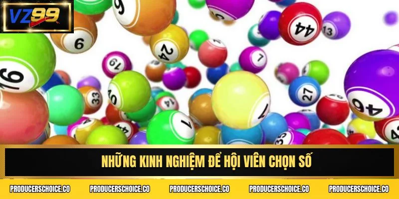 Những kinh nghiệm để hội viên chọn số