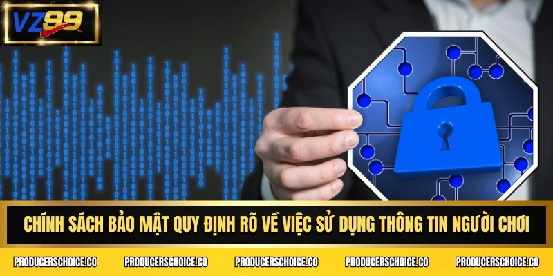 Chính sách bảo mật quy định rõ về việc sử dụng thông tin người chơi