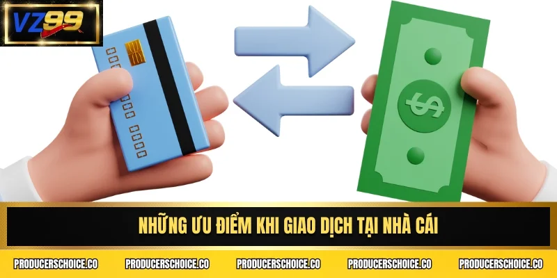 Những ưu điểm khi giao dịch tại nhà cái